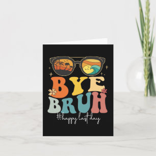 Bruh Happy Last Day Of School Teacher Summer Card