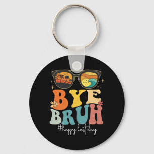 Bruh Happy Last Day Of School Teacher Summer Keychain