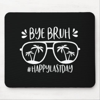 Bruh Happy Last Day Of School Teacher We Out Bye S Mouse Pad