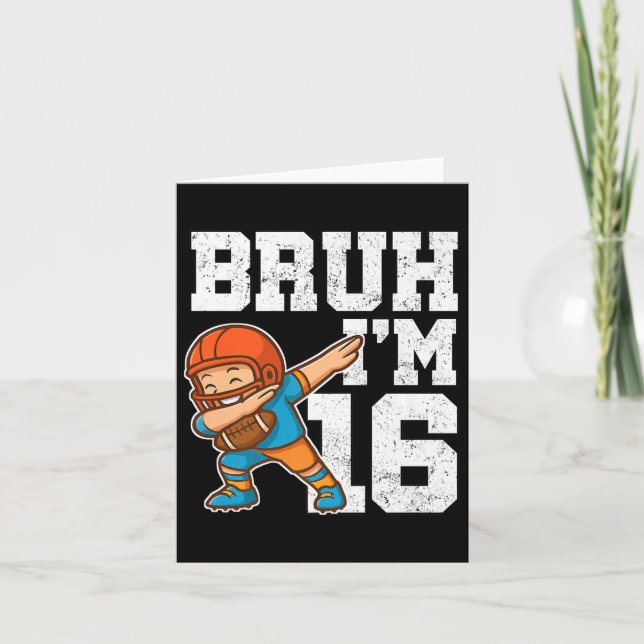 Bruh I'm 16 Funny Dab Pose Football Gift For 1 Card (Front)