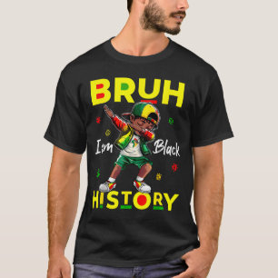Bruh I Am Black History Afro Men Boys Black Histor T-Shirt