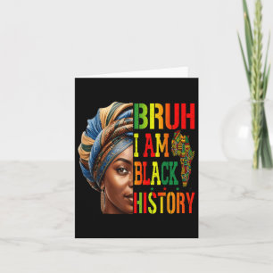 Bruh I Am Black History Girl Black Women Celebrati Card