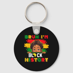 Bruh I Am Black History Month African American Men Keychain