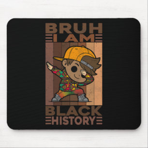 Bruh I Am Black History Month Kids Boys African Am Mouse Pad