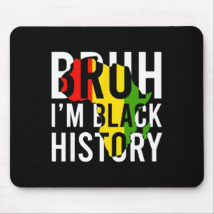 Bruh I Am Black History Month Men Teens Boys Afric Mouse Pad