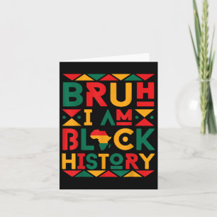 Bruh I Am Black History Pride Africa African Boys Card