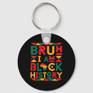 Bruh I Am Black History Pride Africa African Boys  Keychain
