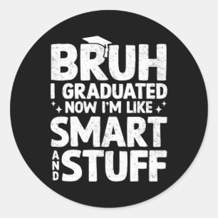 Bruh I Graduated Last Day Of School Graduation Boy Classic Round Sticker