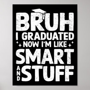Bruh I Graduated Last Day Of School Graduation Boy Poster