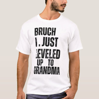 Bruh I Just Levelled Up to Grandma T-Shirt
