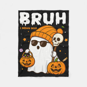 Bruh I Mean Boo Trick Or Treat Halloween Ghost Boy Fleece Blanket