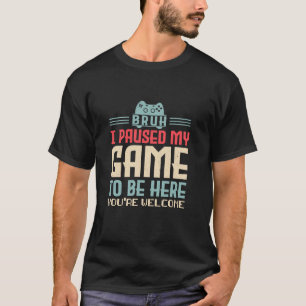 BRUH I Paused My Game To Be Here Gifts Teen Boys V T-Shirt