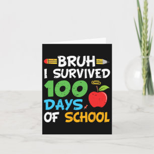 Bruh I Survived 100 Days Of School 100th Day Of Sc Card