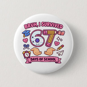 Bruh I survived 67 days of school 2 Inch Round Button
