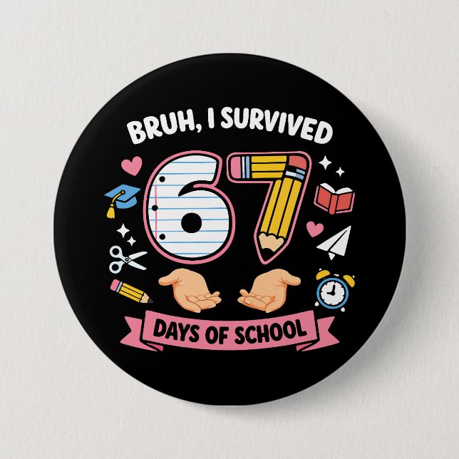 Bruh I survived 67 days of school 3 Inch Round Button (Front)