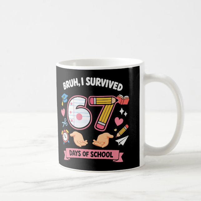 Bruh I survived 67 days of school Coffee Mug (Right)