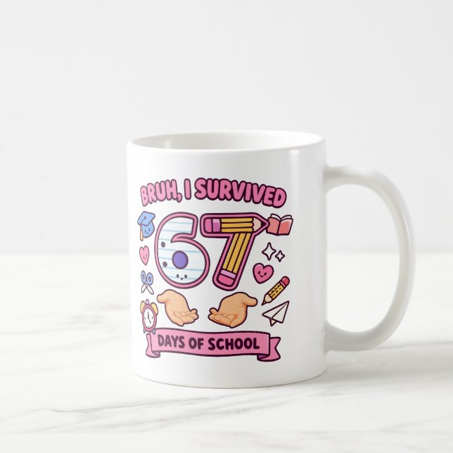 Bruh I survived 67 days of school Coffee Mug (Right)