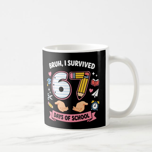 Bruh I survived 67 days of school Coffee Mug (Right)