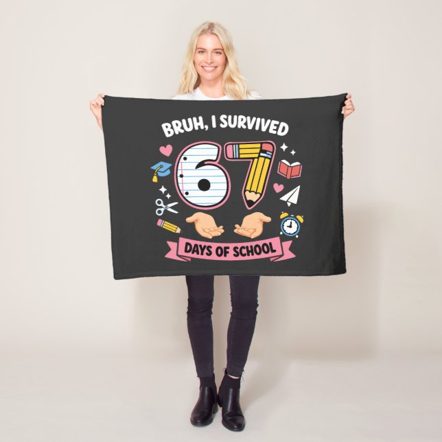 Bruh I survived 67 days of school Fleece Blanket (In Situ)