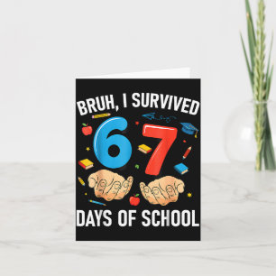 Bruh I Survived 67 Days Of School Funny Six Seven Card