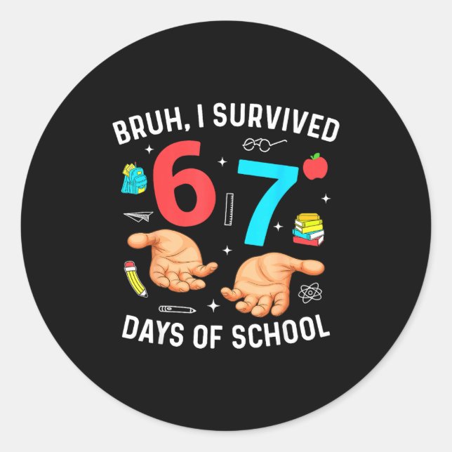 Bruh I Survived 67 Days Of School Funny Six Seven  Classic Round Sticker (Front)
