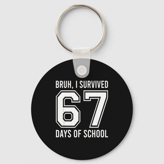 Bruh I Survived 67 Days Of School Funny Six Seven  Keychain (Front)