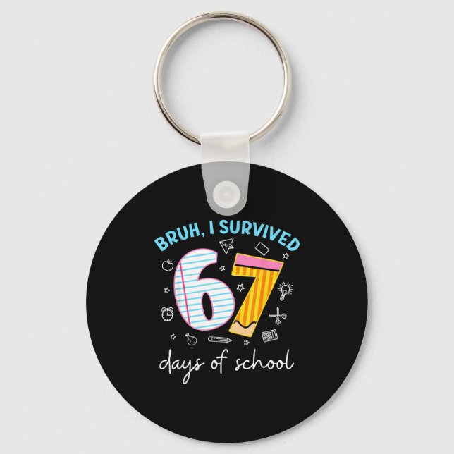 Bruh I Survived 67 Days Of School Funny Six Seven  Keychain (Front)