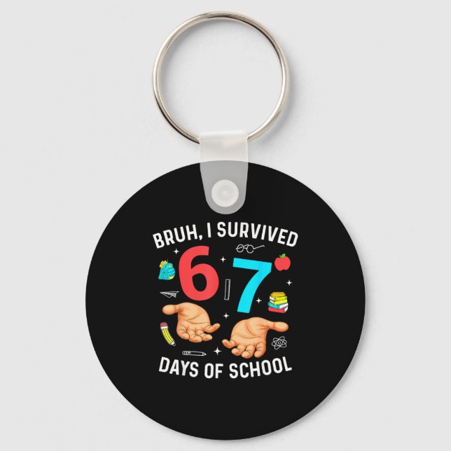 Bruh I Survived 67 Days Of School Funny Six Seven  Keychain (Front)