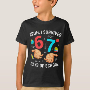 Bruh I Survived 67 Days Of School Funny Six Seven  T-Shirt