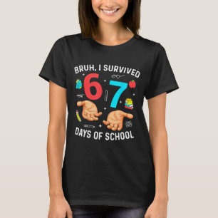 Bruh I Survived 67 Days Of School Funny Six Seven  T-Shirt