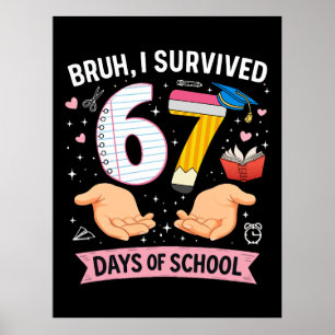Bruh I survived 67 days of school Poster