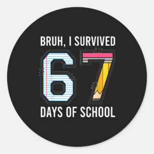 Bruh I Survived 67 Days Of School Six Seven Kids T Classic Round Sticker
