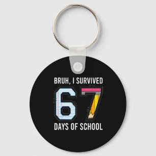 Bruh I Survived 67 Days Of School Six Seven Kids T Keychain