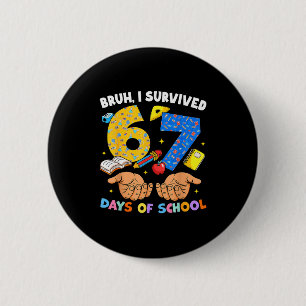 Bruh I Survived 67 Days Of School Six Seven Meme T 2 Inch Round Button