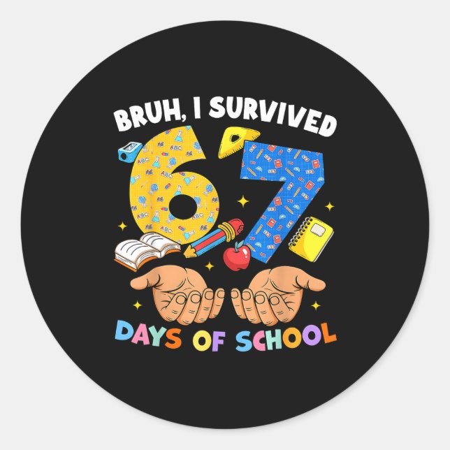 Bruh I Survived 67 Days Of School Six Seven Meme T Classic Round Sticker (Front)