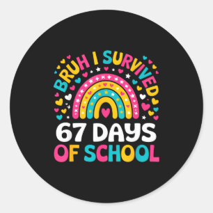 Bruh I Survived 67 Days Of School Six Seven Meme T Classic Round Sticker