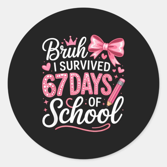 Bruh I Survived 67 Days Of School Six Seven Meme T Classic Round Sticker (Front)
