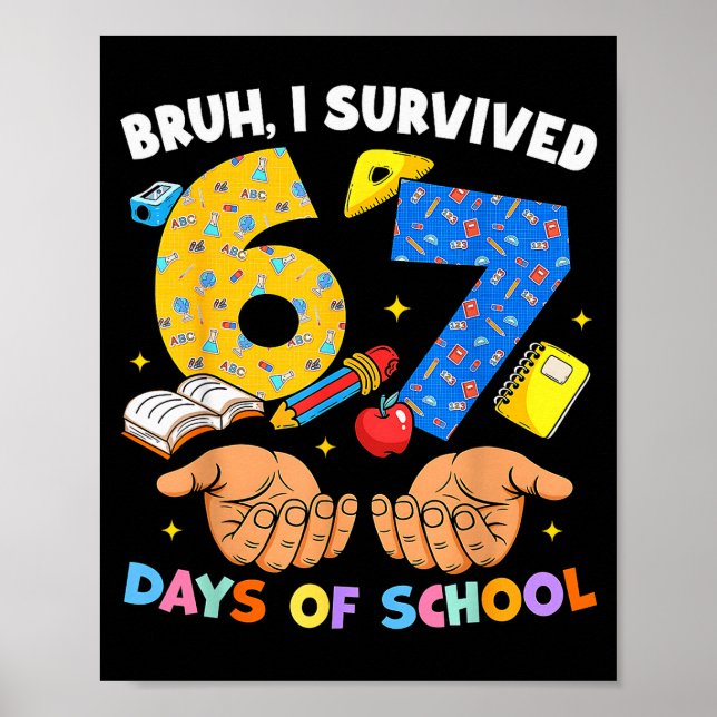 Bruh I Survived 67 Days Of School Six Seven Meme T Poster (Front)