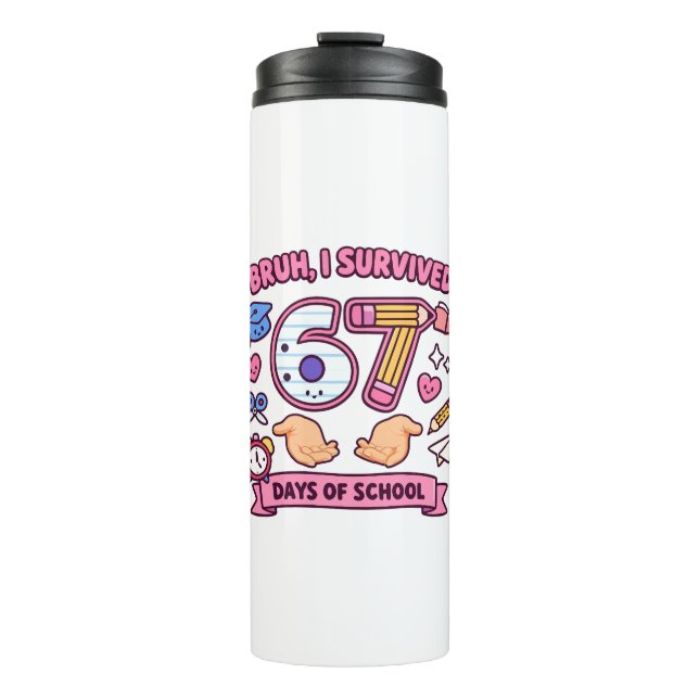 Bruh I survived 67 days of school Thermal Tumbler (Front)