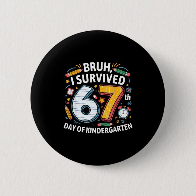 Bruh I Survived 67th Day Of Kindergarten 67 Meme K 2 Inch Round Button (Front)