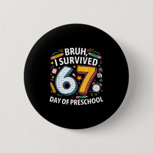 Bruh I Survived 67th Day Of Preschool 67 Meme Kids 2 Inch Round Button
