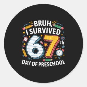 Bruh I Survived 67th Day Of Preschool 67 Meme Kids Classic Round Sticker