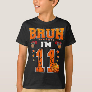 Bruh Im 11 Year Old Baller Basketball 11th Birthda T-Shirt