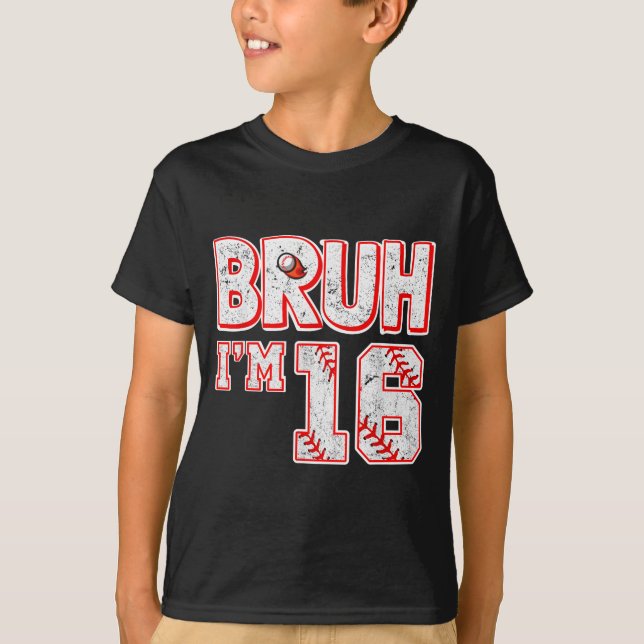 Bruh Im 16 Years Old Boy Baseball Tee Its My 16th  (Front)