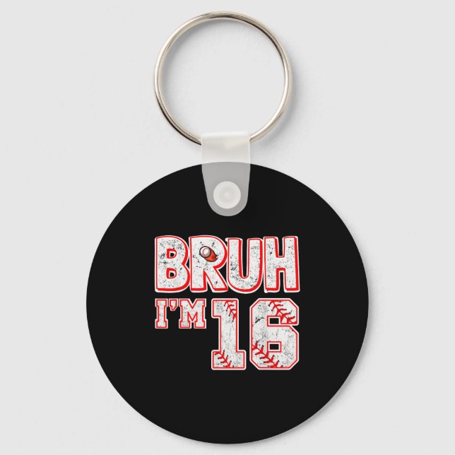 Bruh Im 16 Years Old Boy Baseball Tee Its My 16th  Keychain (Front)