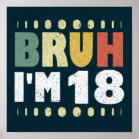 Bruh I'm 18 18th Birthday Girls Boys Eighteen Year