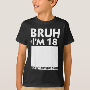 Bruh Im 18 Year Old Gifts 18th Birthday Boy Sign M T-Shirt
