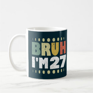 Bruh I'm 27 Years Old Vintage Funny 27th Birthday Coffee Mug