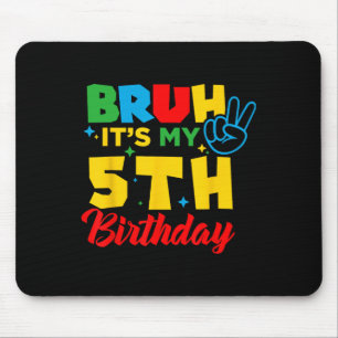 Bruh I'm 5 It's My 5th Birthday Five 5yr Year Old Mouse Pad