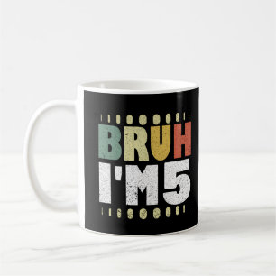 Bruh I'm 5 Vintage 5th Birthday Funny Girl Boy Coffee Mug